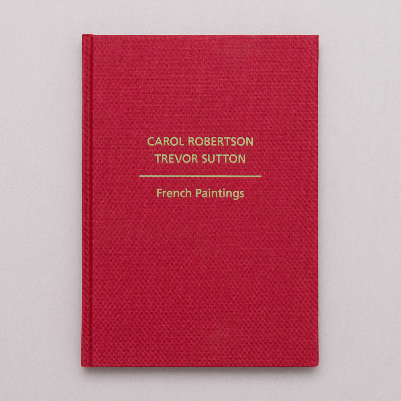 buy Carol Robertson & Trevor Sutton: French Paintings, published by Flowers Gallery, London